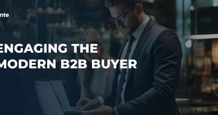 Engaging The Modern B2B Buyer
